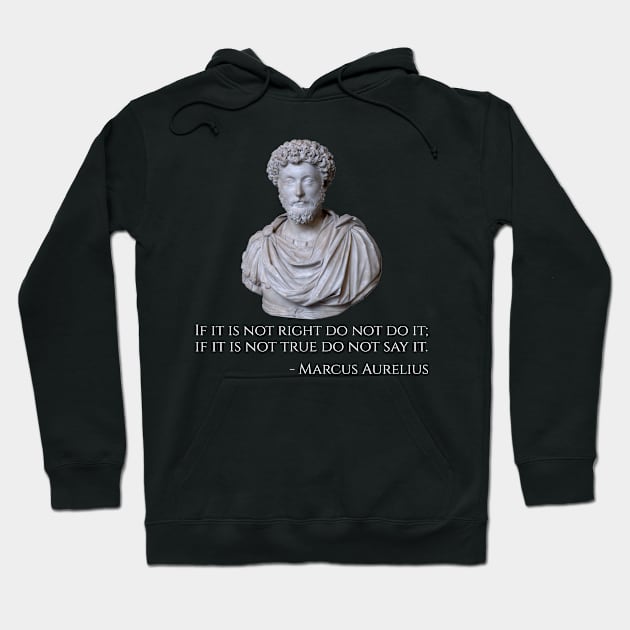 If it is not right do not do it; if it is not true do not say it. Hoodie by Styr Designs